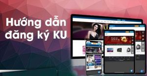 kucasino hướng dẫn đăng ký kubet từ a-z