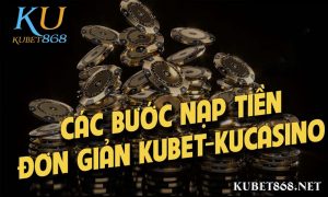 ku casino hướng dẫn nạp tiền từng bước tài khoản KUBET