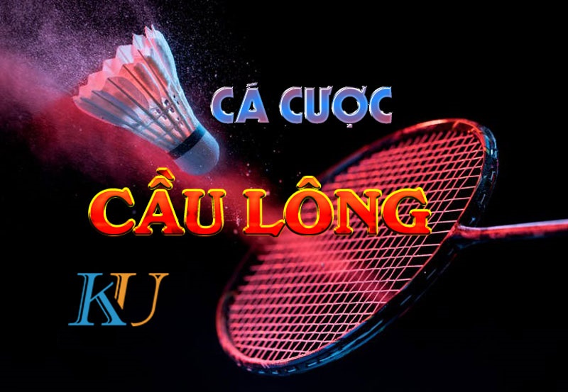 Cá cược cầu lông trực tuyến Ku777