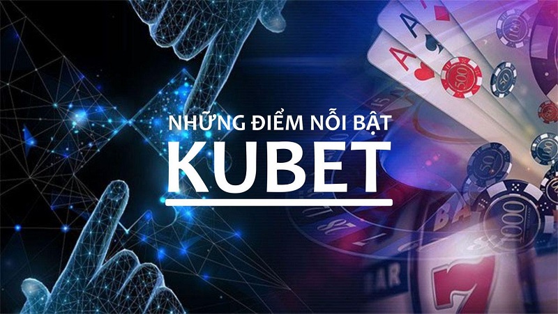 kubet77 nổi bật nhà cái uy tín